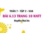Bài 6.13 trang 10 Toán 7 Tập 2 Kết nối tri thức